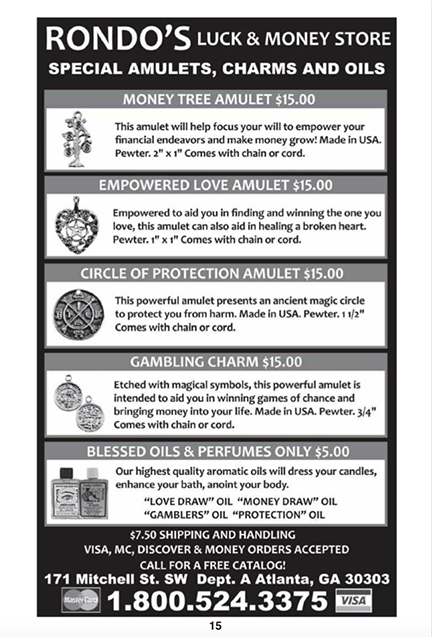 A pamphlet reads: Rondo's Luck and Money Store, special amulets, charms and oils. below that reads Money tree amulet $15.00, empowered love amulet $15.00, circle of protection amulet $15.00, gambling char $15.00, blessed oils and perfumes only $15.00. On the bottom it reads $7.50 shipping and handling, call for a free catalog! 171 Mitchell St. SW Dept. A Atlanta, GA 30303 1.800.524.3375